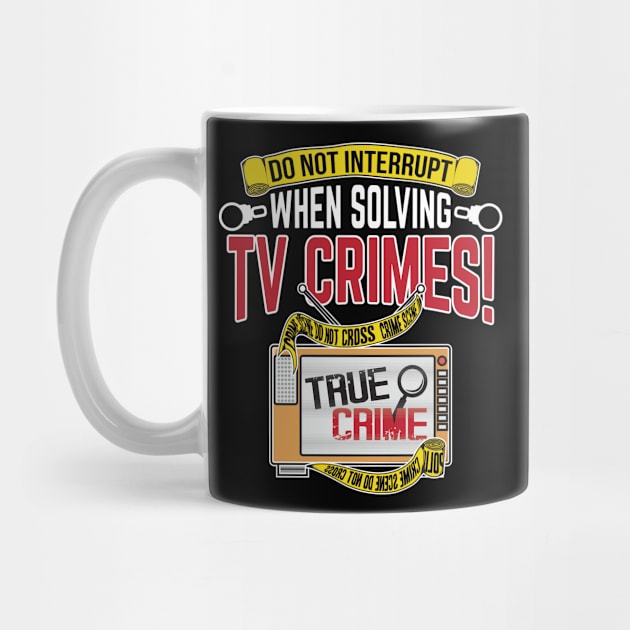 Murderino Do not interrupt while solving TV crimes Investigator Detective by TheBlackCatprints